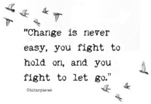 change is never eas