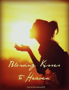 blowing kisses to heaven